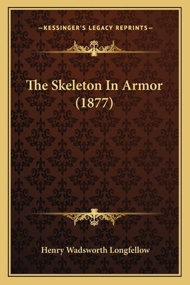 The Skeleton In Armor (1877) by Longfellow, Henry Wadsworth