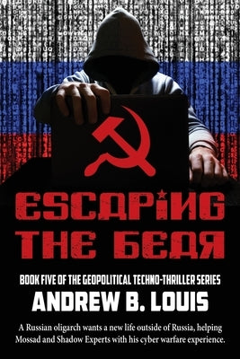 Escaping the Bear by Louis, Andrew B.
