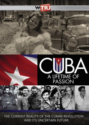 Cuba: A Lifetime of Passion by Wtiu