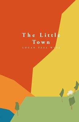The Little Town by Wyse, Logan Paul