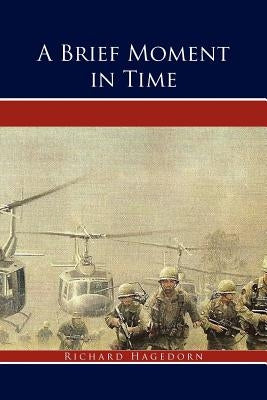 A Brief Moment in Time: A True Story by Hagedorn, Richard
