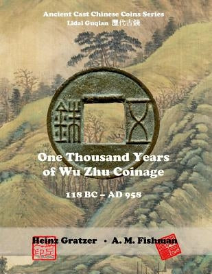 One Thousand Years of Wu Zhu Coinage 118 BC - AD 958 by Fishman, A. M.