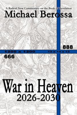 War in Heaven: 2026-2030 by Berossa, Michael