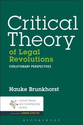 Critical Theory of Legal Revolutions Evolutionary Perspectives by Brunkhorst, Hauke