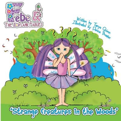 febe & the Flower Fairies: Strange Creatures in the Woods by Brazier, Donna