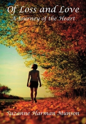 Of Loss and Love: A Journey of the Heart by Munson, Suzanne Harman