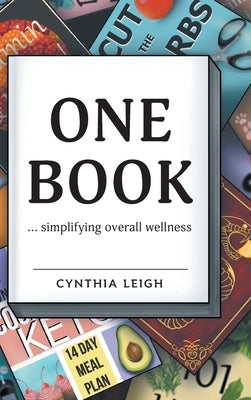 One Book: ... simplifying overall wellness by Leigh, Cynthia