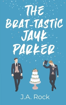 The Brat-tastic Jayk Parker by Rock, J. a.
