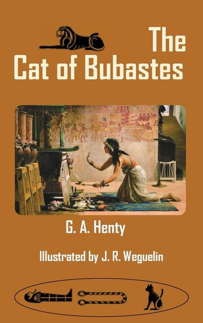 The Cat of Bubastes by Henty, G. A.