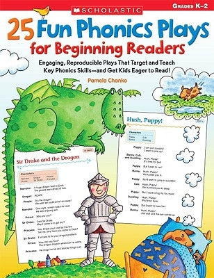 25 Fun Phonics Plays for Beginning Readers: Engaging, Reproducible Plays That Target and Teach Key Phonics Skills--And Get Kids Eager to Read! by Chanko, Pamela
