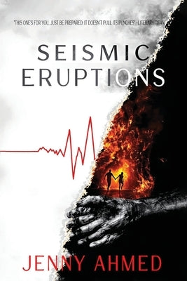 Seismic Eruptions by Ahmed, Jenny
