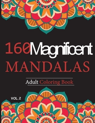 Mandalas Adult Coloring Book vol.2: 160 Magnificent unique design for Relaxation and stress relief by Store, Enol