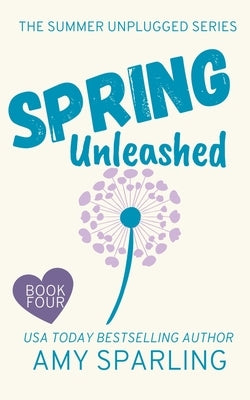 Spring Unleashed by Sparling, Amy