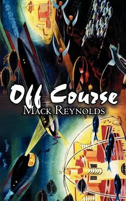Off Course by Mack Reynolds, Science Fiction, Fantasy by Reynolds, Mack