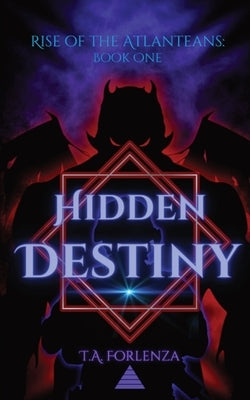 Rise of the Atlanteans: Hidden Destiny by Forlenza, T. a.