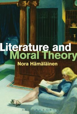 Literature and Moral Theory by H?m?l?inen, Nora