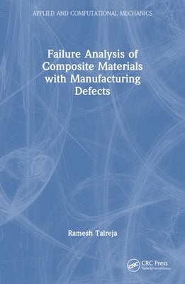 Failure Analysis of Composite Materials with Manufacturing Defects by Talreja, Ramesh