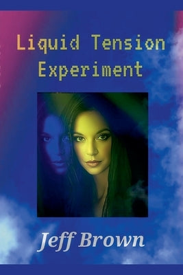 Liquid Tension Experiment by Brown, Jeff
