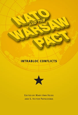 NATO and the Warsaw Pact: Intrabloc Conflicts by Heiss