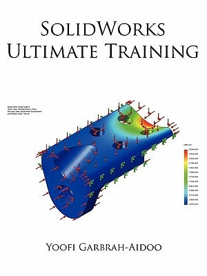 SolidWorks Ultimate Training by Garbrah-Aidoo, Yoofi