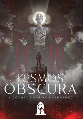 Kosmos Obscura: A Cosmic Horror Anthology by Graveside Press