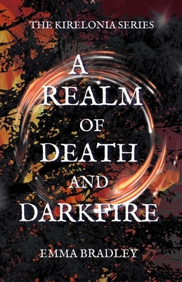 A Realm of Death and Darkfire by Bradley, Emma
