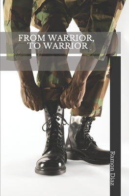 From Warrior, to Warrior by Diaz, Ramon Anibal, II