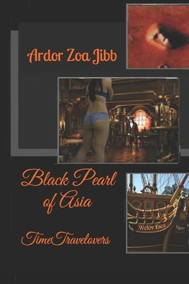 Black Pearl of Asia: Time Travelovers by Zoa Jibb, Ardor