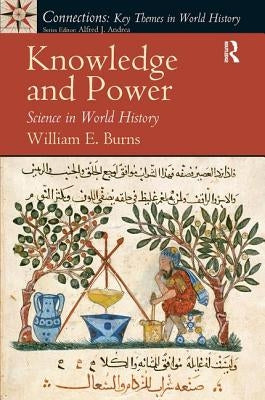 Knowledge and Power: Science in World History by Burns, William