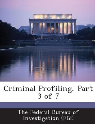 Criminal Profiling, Part 3 of 7 by The Federal Bureau of Investigation (Fbi