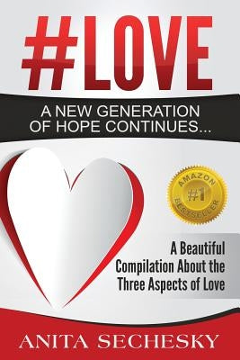 #Love - A New Generation of Hope Continues... by Sechesky, Anita