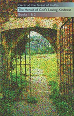 The Herald of God's Loving-Kindness Books 1 and 2: Volume 35 by Gertrud the Great of Helfta