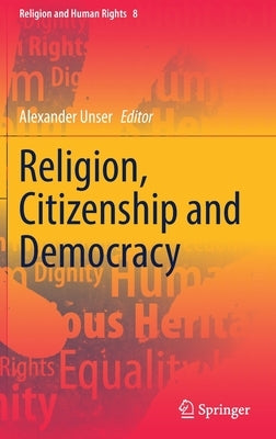 Religion, Citizenship and Democracy by Unser, Alexander