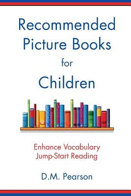 Recommended Picture Books for Children: Enhance Vocabulary, Jump-Start Reading by Pearson, D. M.