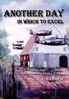 Another Day in Which to Excel by Barber, Paul a.
