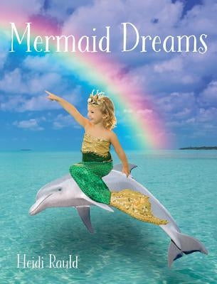 Mermaid Dreams by Rauld, Heidi
