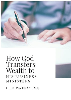 How God Transfers Wealth to His Business Ministers by Pack, Nova Dean
