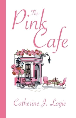 The Pink Cafe by Logie, Catherine J.