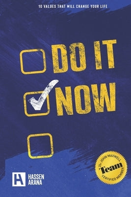 Do It Now: 10 Values that will change your life by Arana, Hassen