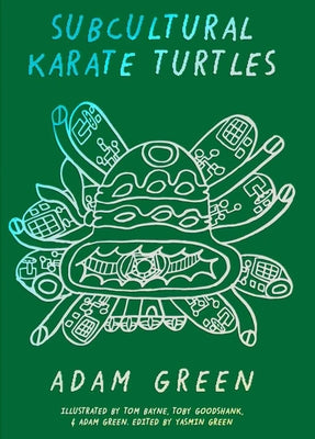 Adam Green: Subcultural Karate Turtles by Green, Adam