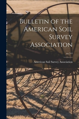 Bulletin of the American Soil Survey Association; no.3-4 by American Soil Survey Association