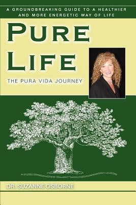 Pure Life: The Pura Vida Journey by Osborne, Suzanne