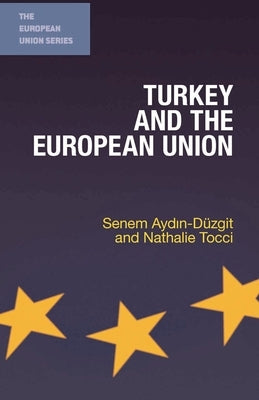 Turkey and the European Union by Aydin-Düzgit, Senem