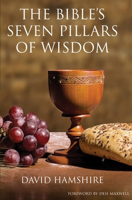 The Bible's Seven Pillars of Wisdom by Hamshire, David
