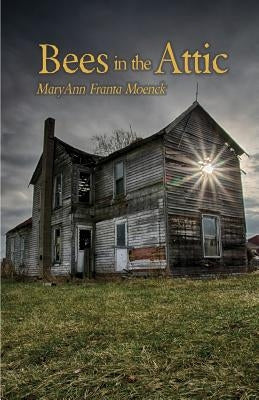 Bees in the Attic by Moenck, Maryann Franta