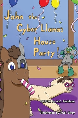 John the Cyber-Llama's House Party by Peckham, A. C.