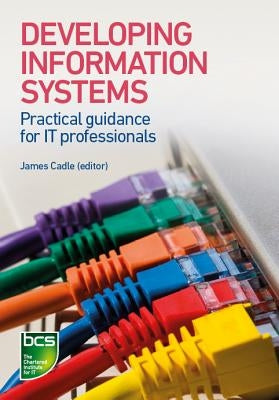 Developing Information Systems: Practical Guidance for It Professionals by Ahmed, Tahir