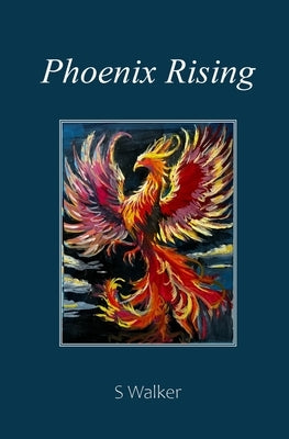 Phoenix Rising by Walker, Sharon M.
