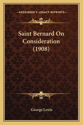 Saint Bernard On Consideration (1908) by Lewis, George
