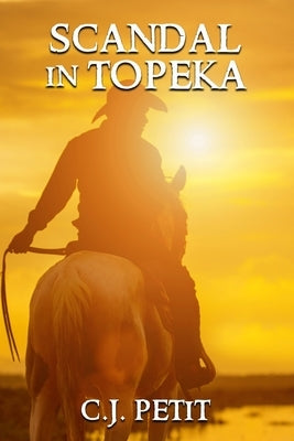 Scandal in Topeka by Petit, C. J.